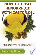 Kuidas ravida Hemorroid koos Castor Oil