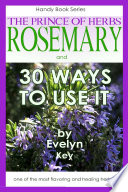Rosemary, the Prince of Herbs - 30 ways to use it