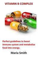 Witamina B Complex: Doskonałe wskazówki, aby wzmocnić układ odpornościowy i metabolizować żywność w energię.