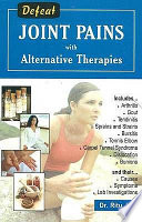 Defeat Joint Pains With Alternative Therapies