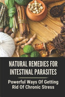Remedios naturales contra los parásitos intestinales