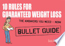 10 Rules for Guaranteed Weight Loss: Bullet Guides