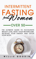 The Ultimate Guide to Accelerate Weight Loss, Reset Your Metabolism, Increase Your Energy, and Detox Your Body